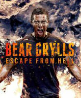 Смотреть Онлайн Беар Гриллс: По стопам выживших / Bear Grylls: Escape from hell [2013]